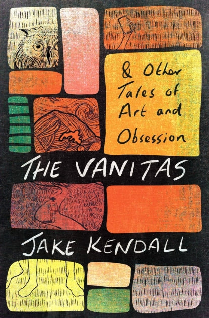The Vanitas & Other Tales of Art and Obsession